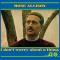 Mose Allison - I Don't Worry About A Thing ( VINYL )