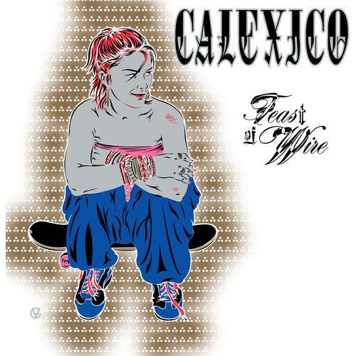 Calexico - Feast of Wire (Bonus Track Version) ( VINYL )
