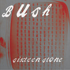 Bush - Sixteen Stone ( VINYL )