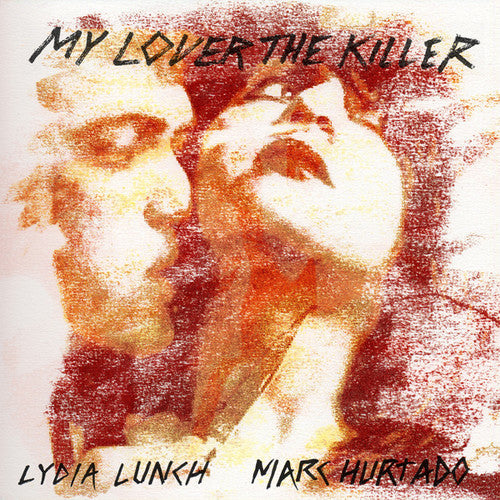Lydia Lunch & Marc Hurtado - My Lover the Killer ( VINYL )
